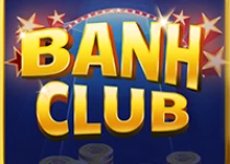 Banh Club - Game nổ hũ đổi thưởng phát tài