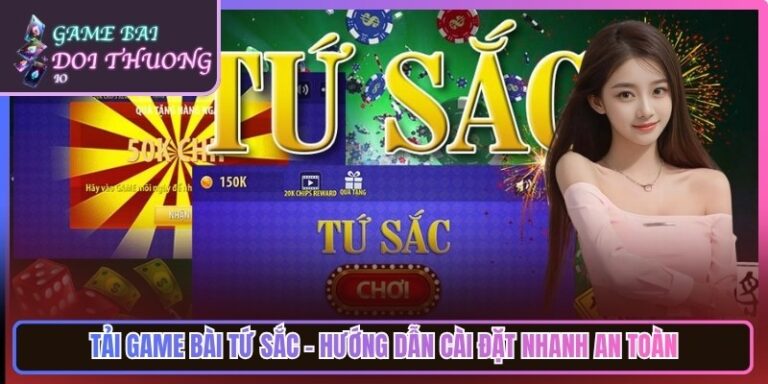 Tải Game Bài Tứ Sắc – Hướng Dẫn Cài Đặt Nhanh An Toàn 1 Tải Game Bài Tứ Sắc – Hướng Dẫn Cài Đặt Nhanh An Toàn